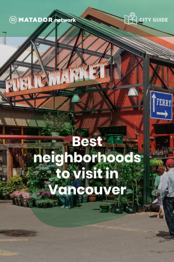 Vancouver Neighborhoods Guide Best Places To Visit And Stay
