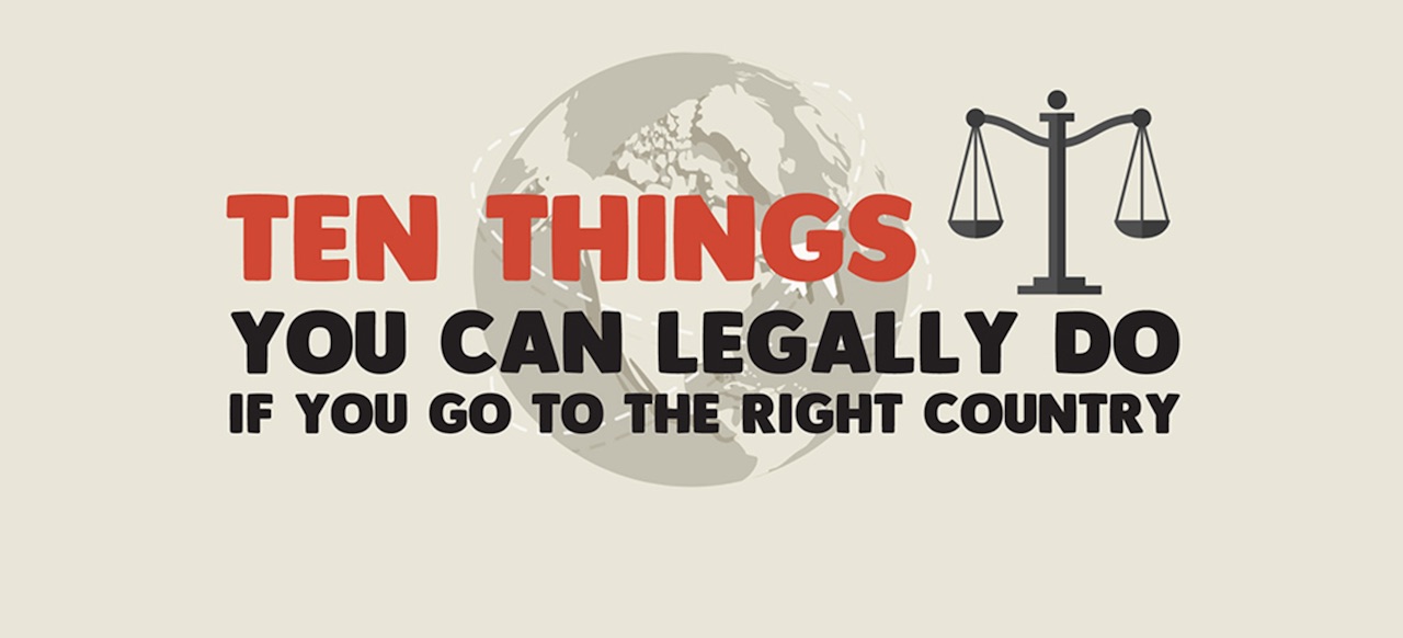 Here Are 10 Things You Can Do Legally if You Go to the Right Country