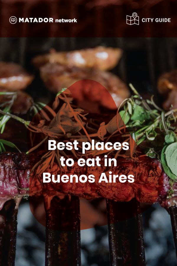 Best Places To Eat In Buenos Aires Argentina