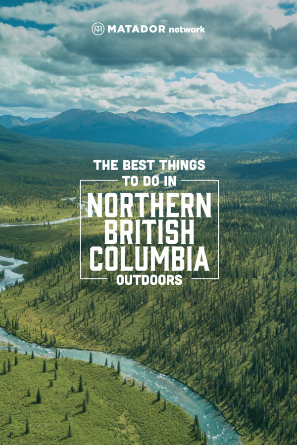 The Best Things to Do in Northern British Columbia