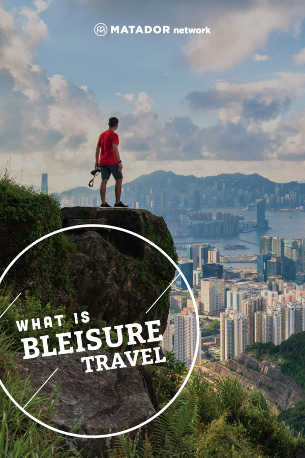 What Is Bleisure And How It’s Different From Business Travel