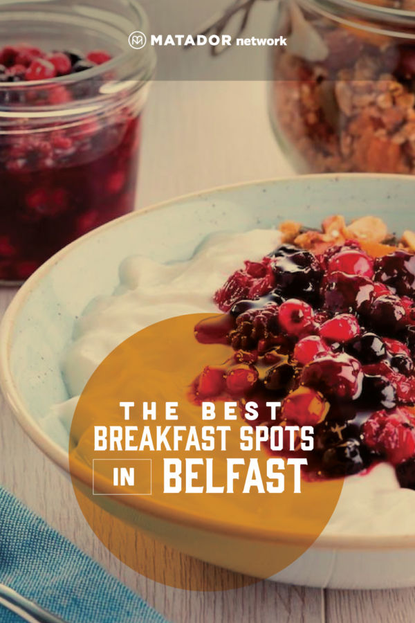 Best Places To Eat Breakfast in Belfast